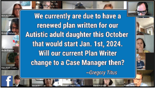 We currently are due to have a  renewed plan written for our  Autistic adult daughter this October  that would start Jan. 1st, 2024. Will our current Plan Writer change to a Case Manager then?